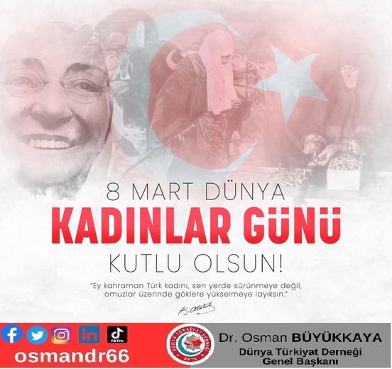 Başta şehit anneleri  olmak üzere; tüm kadınlarımızın 8 Mart Dünya Kadınlar Günü’nü kutlu olsun.